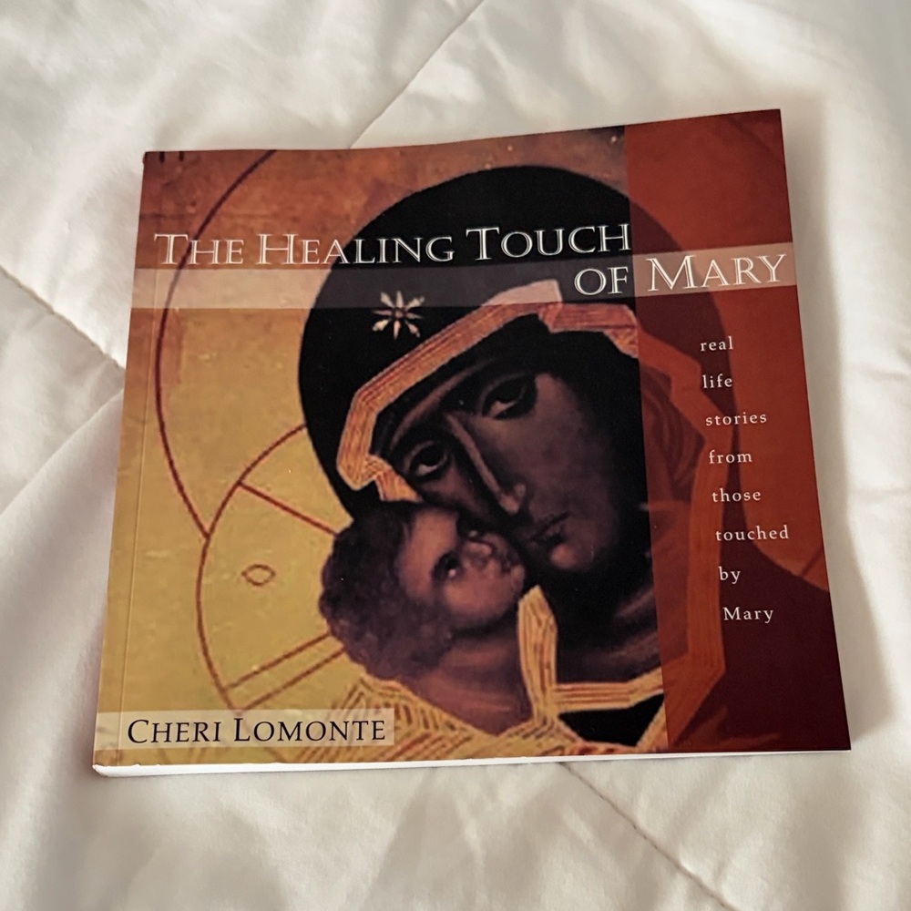 The Healing Touch of Mary: Real Life Stories from Those Touched by Mary Lomonte